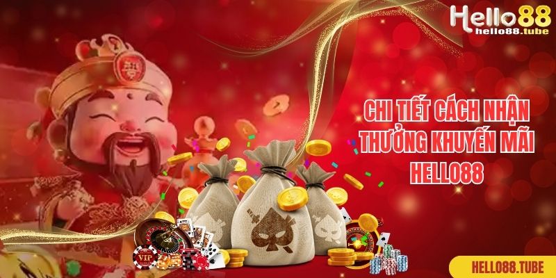 Chi tiết cách nhận thưởng khuyến mãi Hello88